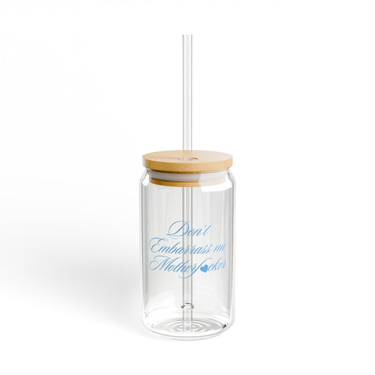 Don't Embarrass Me Motherf*cker Sabrina Carpenter Sipper Glass 16oz, Please Please Please, Sabrina Carpenter Merch, Short n Sweet, Glass Cup Mug - Clarity Threads